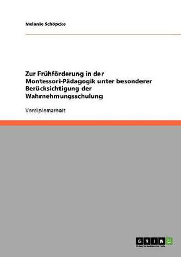 Cover image for Zur Fruhfoerderung in der Montessori-Padagogik unter besonderer Berucksichtigung der Wahrnehmungsschulung