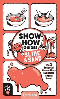 Cover image for Show-How Guides: Slime & Sand: The 5 Essential Concoctions Everyone Should Know!