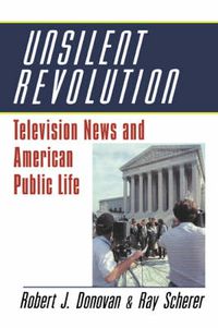 Cover image for Unsilent Revolution: Television News and American Public Life, 1948-1991