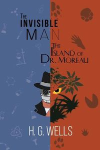 Cover image for H. G. Wells Double Feature - The Invisible Man and The Island of Dr. Moreau (Reader's Library Classics)