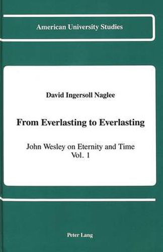 Cover image for From Everlasting to Everlasting: John Wesley on Eternity and Time