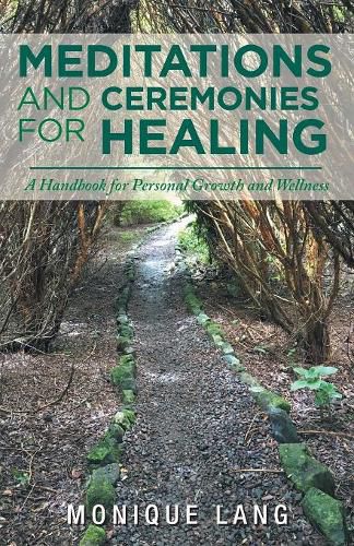 Cover image for Meditations and Ceremonies for Healing: A Handbook for Personal Growth and Wellness