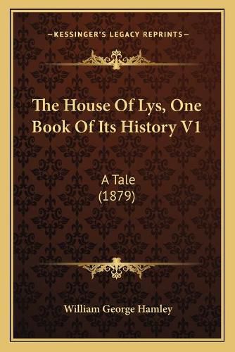 The House of Lys, One Book of Its History V1: A Tale (1879)