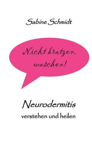 Cover image for Nicht kratzen, waschen!: Neurodermitis verstehen und heilen