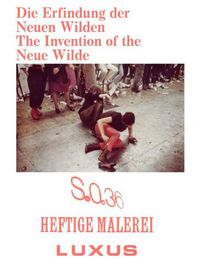 Cover image for The Invention of the Neue Wilde: Painting and Subculture around 1980