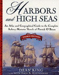 Cover image for Harbors and High Seas: Map Book and Geographical Guide to the Aubrey/Maturin Novels of Patrick O'Brian