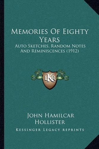 Cover image for Memories of Eighty Years: Auto Sketches, Random Notes and Reminiscences (1912)