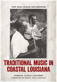 Cover image for Traditional Music in Coastal Louisiana: The 1934 Lomax Recordings