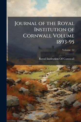 Cover image for Journal of the Royal Institution of Cornwall Volume V. 12 1893-95