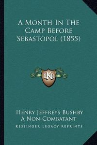 Cover image for A Month in the Camp Before Sebastopol (1855)