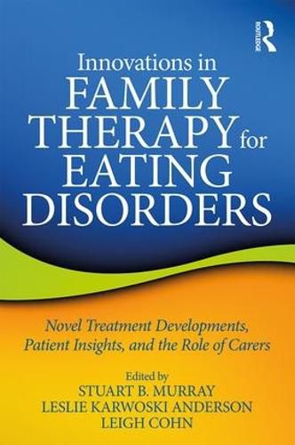 Cover image for Innovations in Family Therapy for Eating Disorders: Novel Treatment Developments, Patient Insights, and the Role of Carers