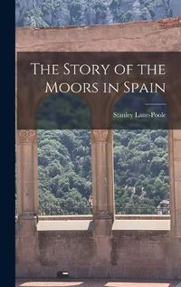 Cover image for The Story of the Moors in Spain