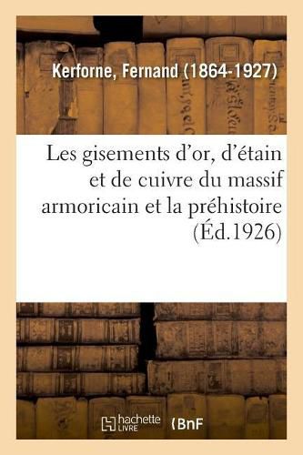 Cover image for Les Gisements d'Or, d'Etain Et de Cuivre Du Massif Armoricain Et La Prehistoire: Professeur Au College de France