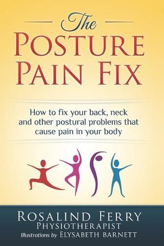 Cover image for The Posture Pain Fix: How to Fix Your Back, Neck and Other Postural Problems That Cause Pain in Your Body