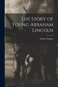 Cover image for The Story of Young Abraham Lincoln