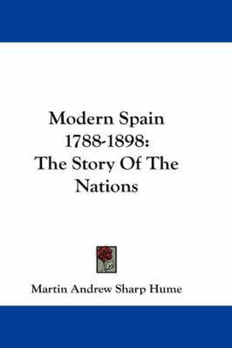 Cover image for Modern Spain 1788-1898: The Story of the Nations