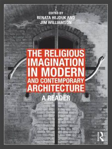 Cover image for The Religious Imagination in Modern and Contemporary Architecture: A Reader