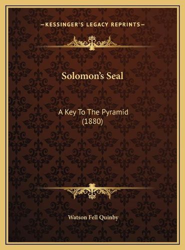 Cover image for Solomon's Seal Solomon's Seal: A Key to the Pyramid (1880) a Key to the Pyramid (1880)