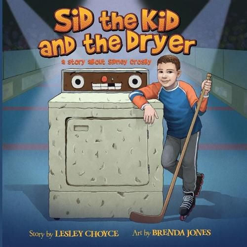 Cover image for Sid the Kid and the Dryer: A Story about Sidney Crosby