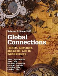 Cover image for Global Connections: Volume 2, Since 1500: Politics, Exchange, and Social Life in World History