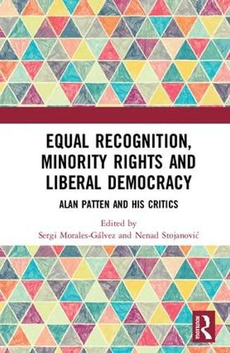 Equal Recognition, Minority Rights and Liberal Democracy: Alan Patten and His Critics