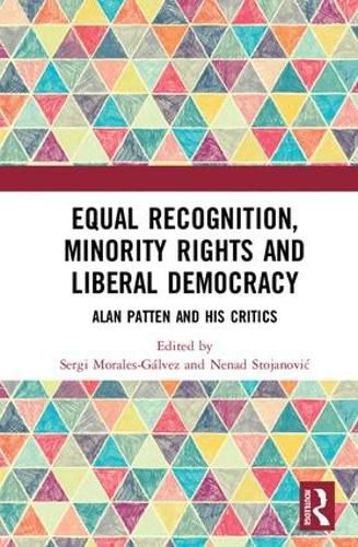 Cover image for Equal Recognition, Minority Rights and Liberal Democracy: Alan Patten and His Critics