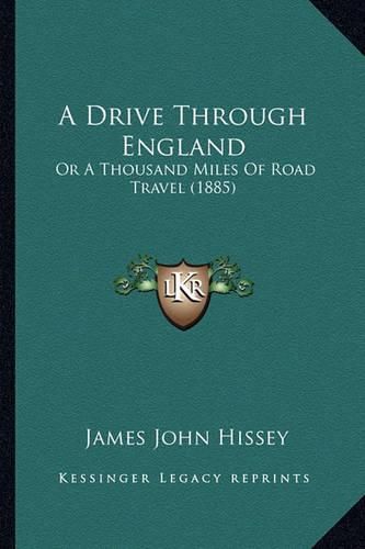 A Drive Through England: Or a Thousand Miles of Road Travel (1885)