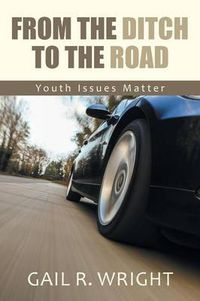 Cover image for From The Ditch To The Road: Youth Issues Matter