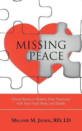 Cover image for Missing Peace: Eleven Secrets to Restore Inner Harmony with Your Food, Body, and Health