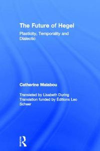 Cover image for The Future of Hegel: Plasticity, Temporality and Dialectic