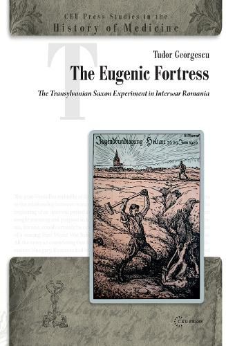 Cover image for The Eugenic Fortress: The Transylvanian Saxon Experiment in Interwar Romania