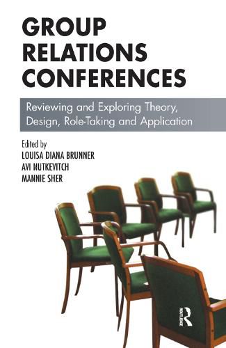 Group Relations Conferences: Reviewing and Exploring Theory, Design, Role-Taking and Application