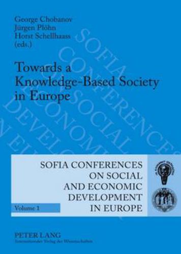 Cover image for Towards a Knowledge-Based Society in Europe: 10 th  International Conference on Policies of Economic and Social Development, Sofia, October 5 to 7, 2007