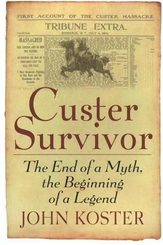 Cover image for Custer Survivor: The End of a Myth, the Beginning of a Legend