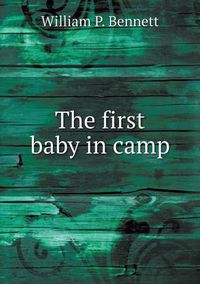 Cover image for The first baby in camp