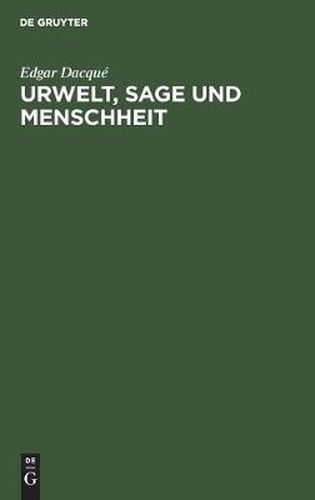 Urwelt, Sage Und Menschheit: Eine Naturhistorisch-Metaphysische Studie