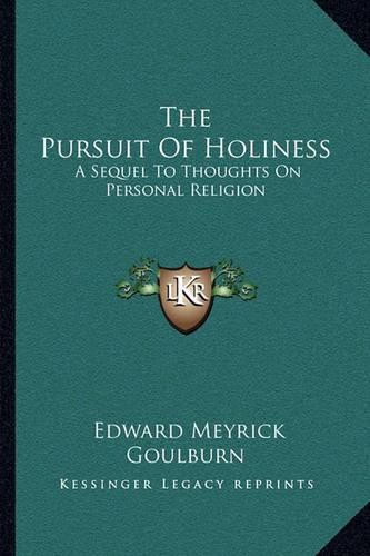 The Pursuit of Holiness: A Sequel to Thoughts on Personal Religion