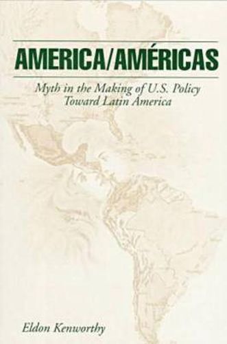 Cover image for America/Americas: Myth in the Making of U.S. Policy Toward Latin America