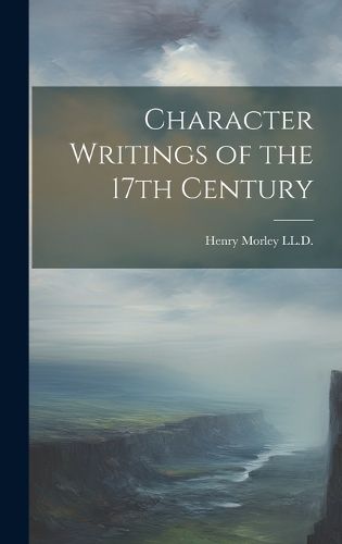 Cover image for Character Writings of the 17th Century