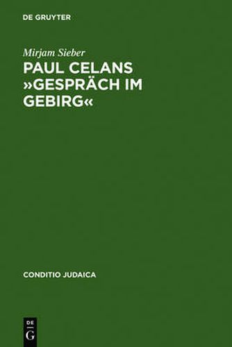 Paul Celans  Gesprach Im Gebirg: Erinnerung an Eine  Versaumte Begegnung