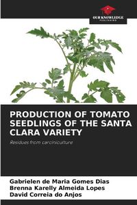 Cover image for Production of Tomato Seedlings of the Santa Clara Variety