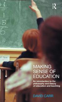 Cover image for Making Sense of Education: An Introduction to the Philosophy and Theory of Education and Teaching