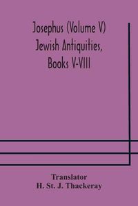 Cover image for Josephus (Volume V) Jewish Antiquities, Books V-VIII