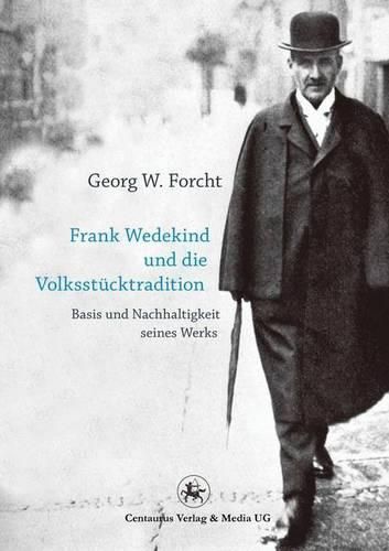 Cover image for Frank Wedekind und die Volksstucktradition: Basis und Nachhaltigkeit seines Werkes