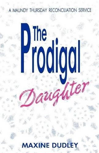 Cover image for The Prodigal Daughter: A Maundy Thursday Reconciliation Service