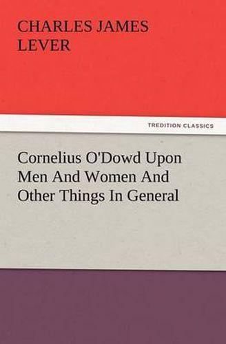 Cover image for Cornelius O'Dowd Upon Men and Women and Other Things in General