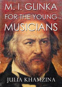 Cover image for M. I. Glinka for the Young Musicians