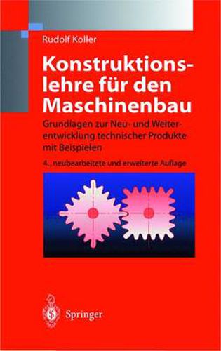 Cover image for Konstruktionslehre fur den Maschinenbau: Grundlagen zur Neu- und Weiterentwicklung technischer Produkte mit Beispielen