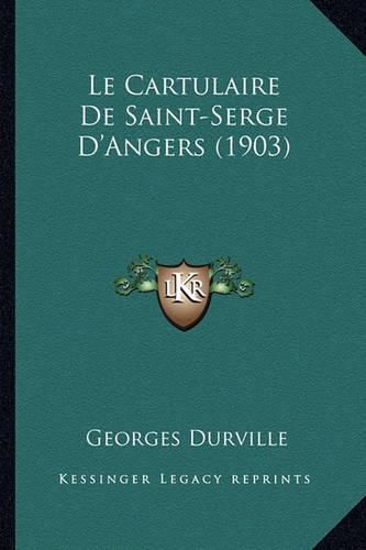 Cover image for Le Cartulaire de Saint-Serge D'Angers (1903)