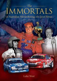 Cover image for Immortals of Australian Motor Racing: The Local Heroes